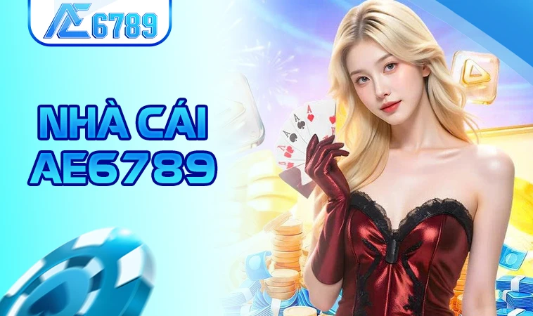 AE6789 - Nhà Cái AE 6789 - Trang Cá Cược Dành Cho Người Chơi Chuyên Nghiệp